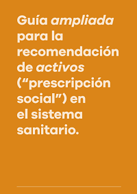 Guía ampliada para la recomendación de activos (“prescripción social”) en el sistema sanitario / Observatorio de Salud en Asturias