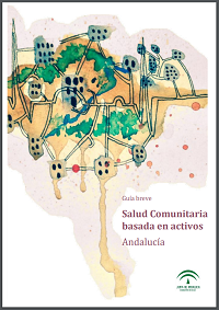 Guía breve. Salud Comunitaria basada en activos. Andalucía / Escuela Andaluza de Salud Pública