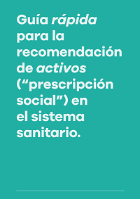 Guía rápida para la recomendación de activos (“prescripción social”) en el sistema sanitario / Observatorio de Salud en Asturias